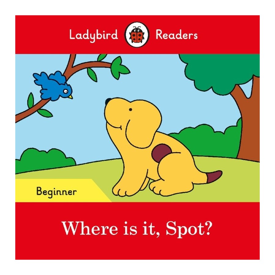 Ladybird Readers Where is it, spot? Beginner