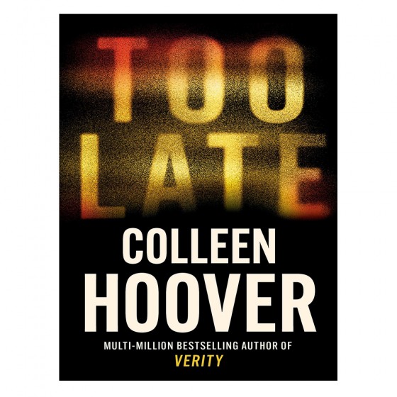 Too Late -  Colleen Hoover