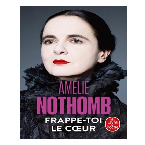 Frappe-toi le coeur - Amélie Nothomb