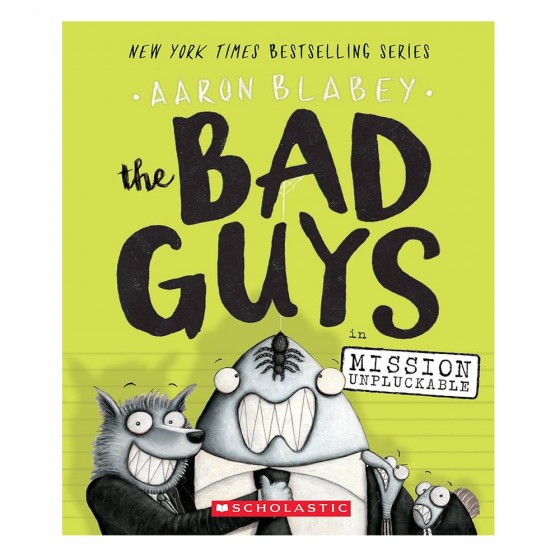 The Bad Guys : The Bad Guys in Mission Unpluckable